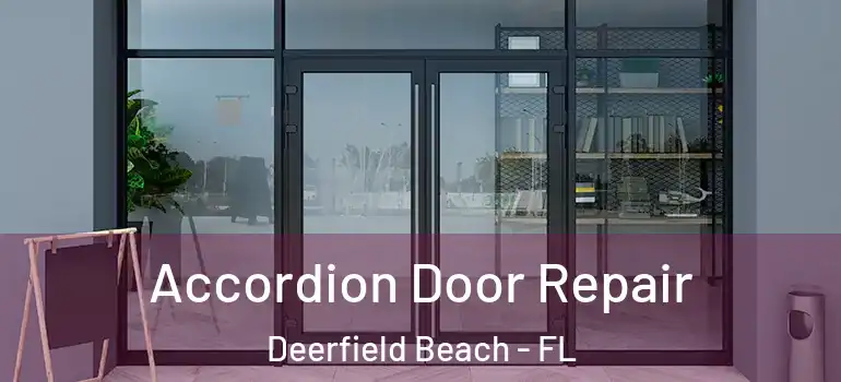  Accordion Door Repair Deerfield Beach - FL