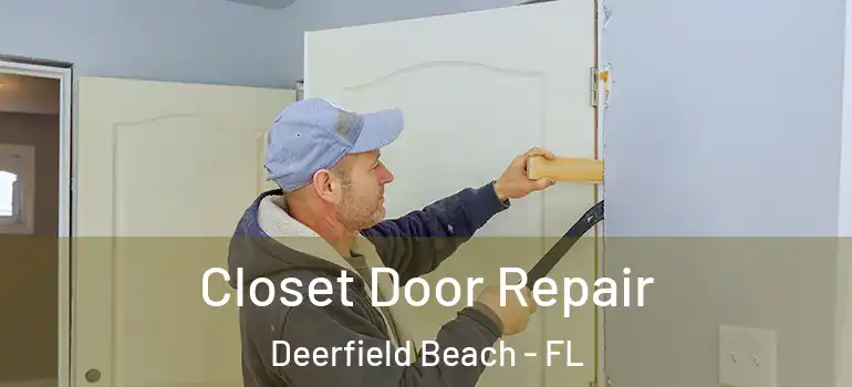  Closet Door Repair Deerfield Beach - FL