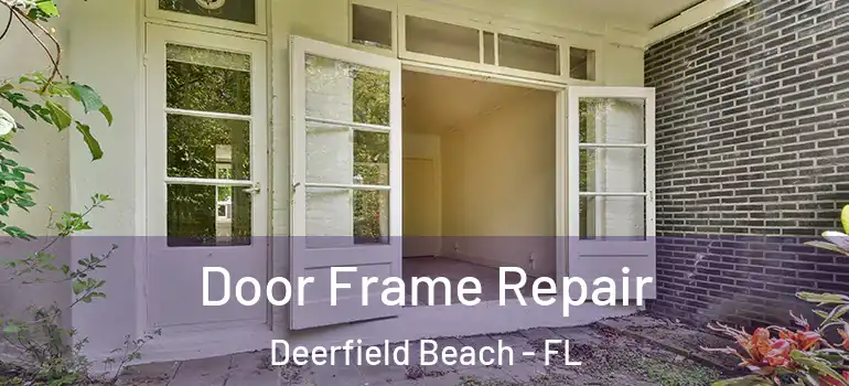  Door Frame Repair Deerfield Beach - FL