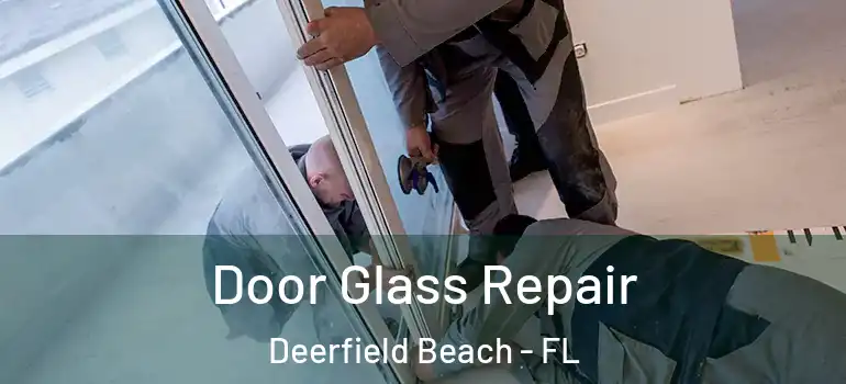  Door Glass Repair Deerfield Beach - FL