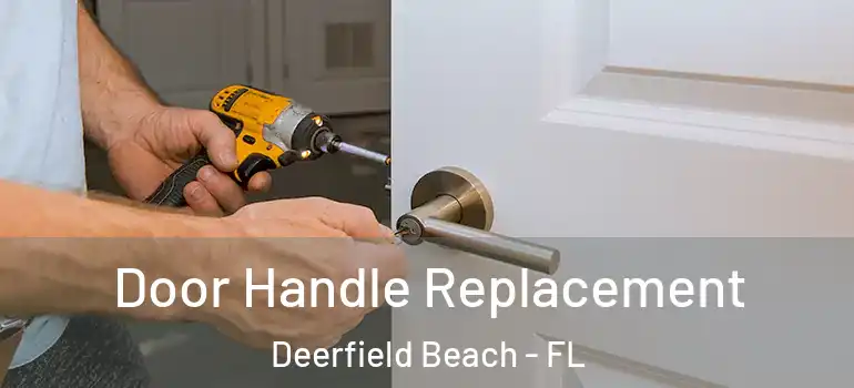  Door Handle Replacement Deerfield Beach - FL