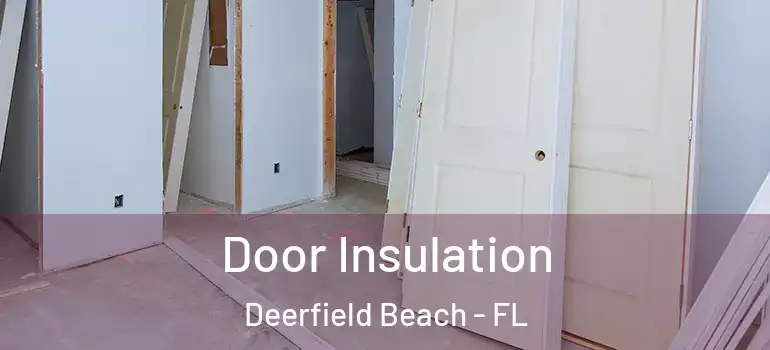  Door Insulation Deerfield Beach - FL
