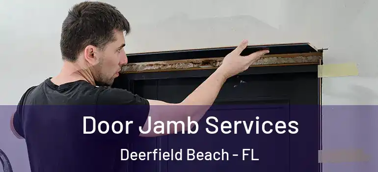 Door Jamb Services Deerfield Beach - FL