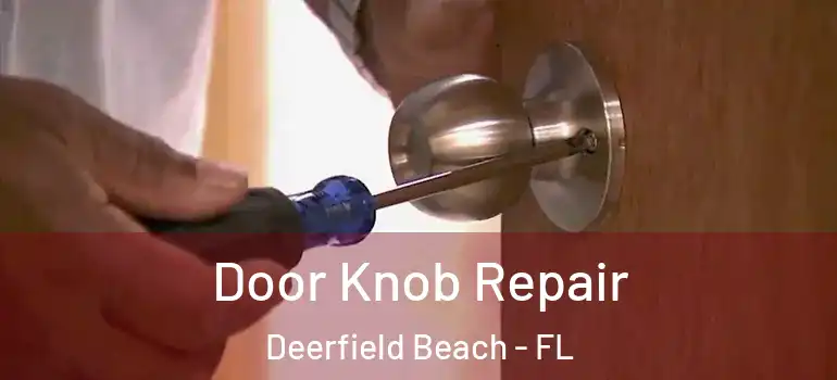  Door Knob Repair Deerfield Beach - FL