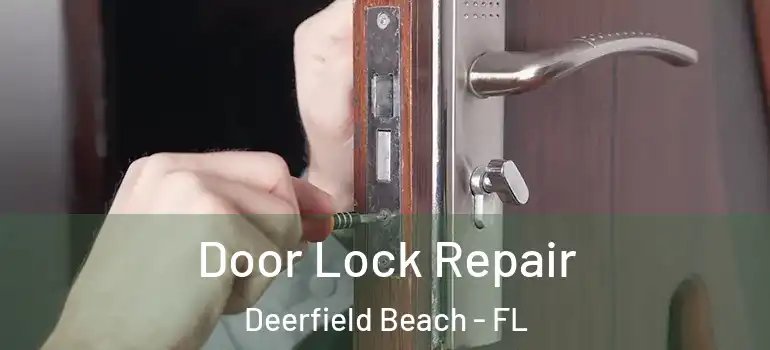  Door Lock Repair Deerfield Beach - FL