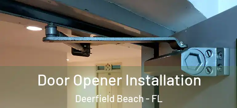  Door Opener Installation Deerfield Beach - FL