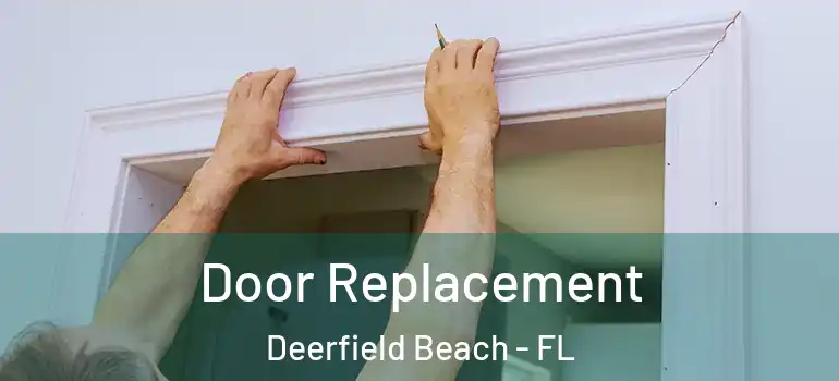  Door Replacement Deerfield Beach - FL