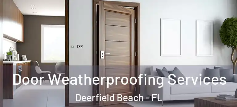  Door Weatherproofing Services Deerfield Beach - FL