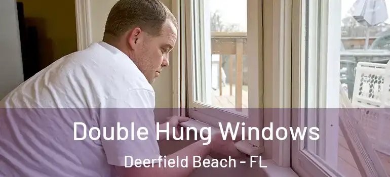  Double Hung Windows Deerfield Beach - FL