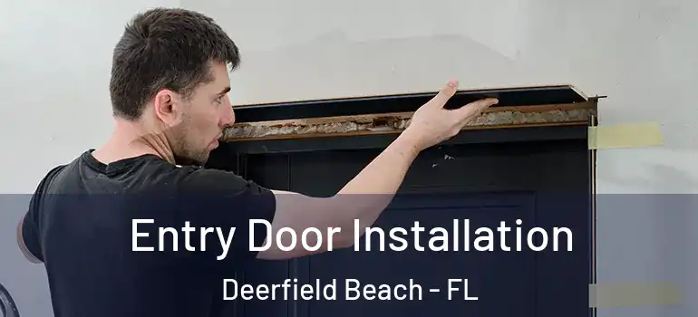  Entry Door Installation Deerfield Beach - FL