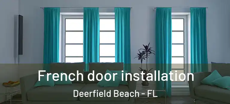  French door installation Deerfield Beach - FL
