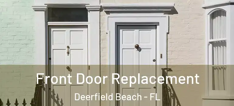  Front Door Replacement Deerfield Beach - FL