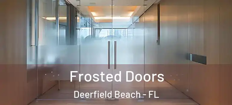  Frosted Doors Deerfield Beach - FL