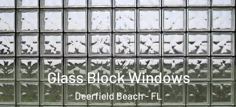  Glass Block Windows Deerfield Beach - FL
