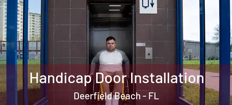  Handicap Door Installation Deerfield Beach - FL