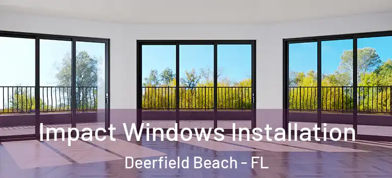  Impact Windows Installation Deerfield Beach - FL