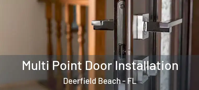  Multi Point Door Installation Deerfield Beach - FL