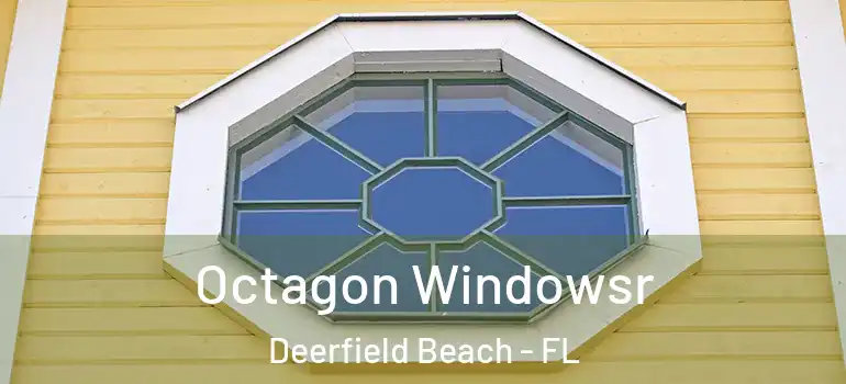  Octagon Windowsr Deerfield Beach - FL