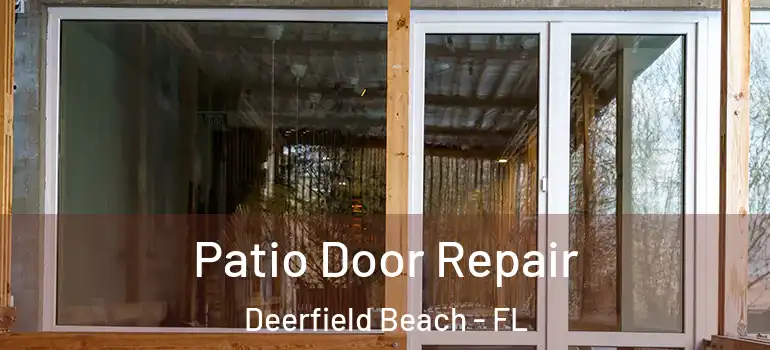  Patio Door Repair Deerfield Beach - FL