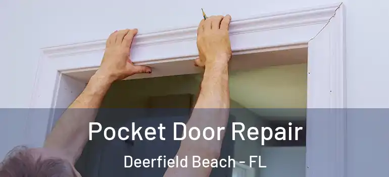  Pocket Door Repair Deerfield Beach - FL