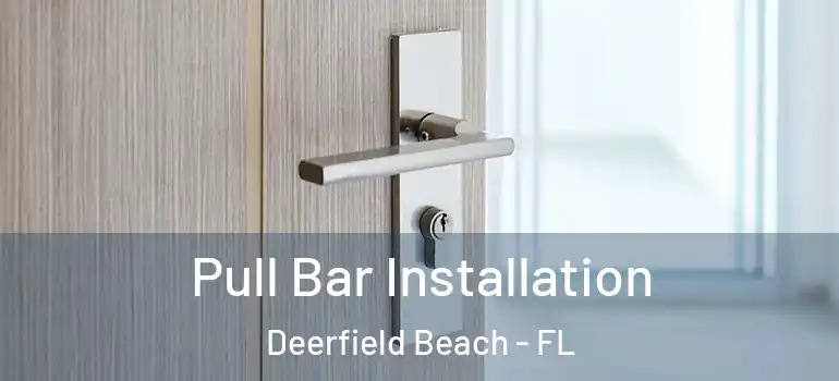 Pull Bar Installation Deerfield Beach - FL