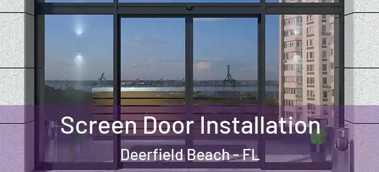  Screen Door Installation Deerfield Beach - FL