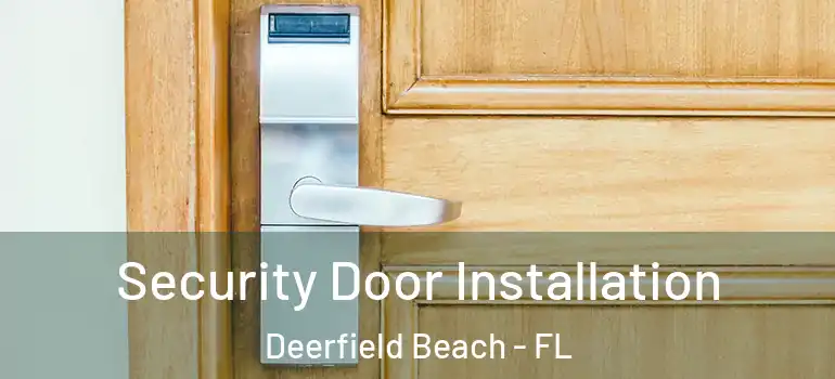  Security Door Installation Deerfield Beach - FL