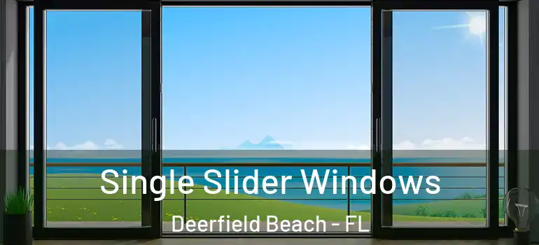  Single Slider Windows Deerfield Beach - FL