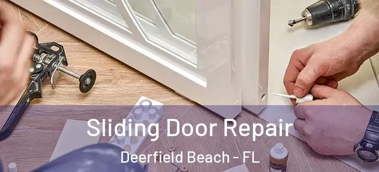  Sliding Door Repair Deerfield Beach - FL