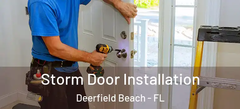  Storm Door Installation Deerfield Beach - FL