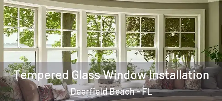  Tempered Glass Window Installation Deerfield Beach - FL