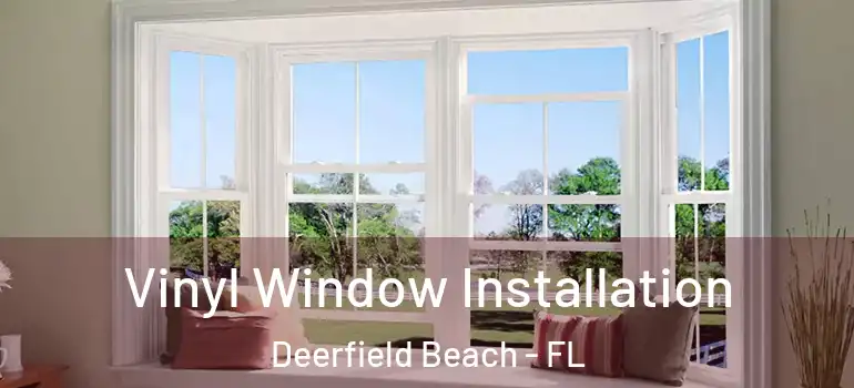  Vinyl Window Installation Deerfield Beach - FL