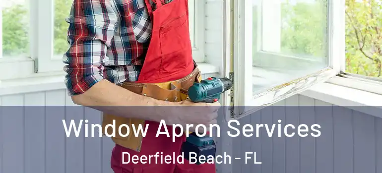  Window Apron Services Deerfield Beach - FL