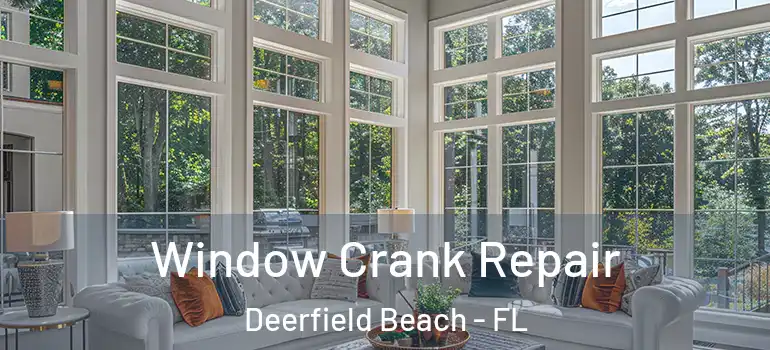  Window Crank Repair Deerfield Beach - FL