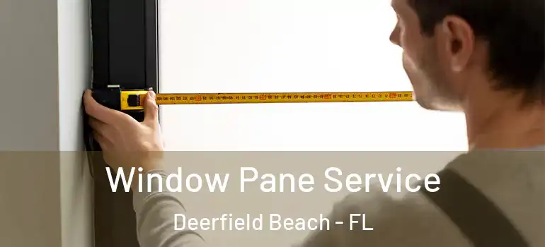 Window Pane Service Deerfield Beach - FL
