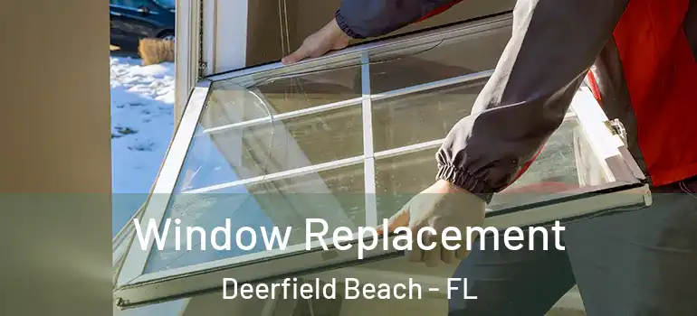  Window Replacement Deerfield Beach - FL