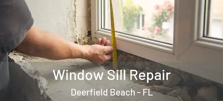  Window Sill Repair Deerfield Beach - FL