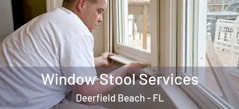  Window Stool Services Deerfield Beach - FL