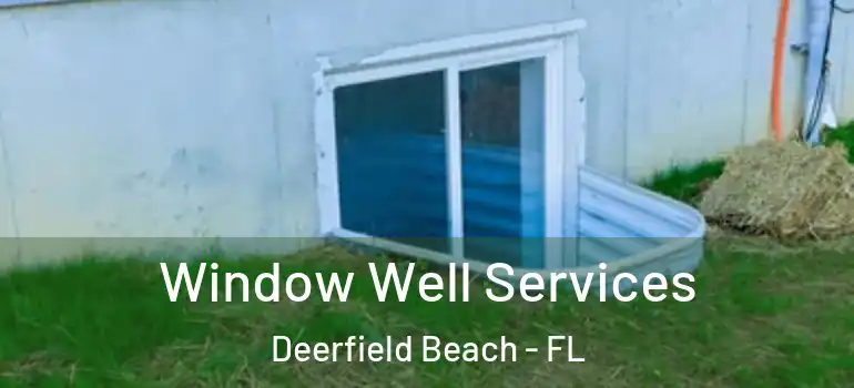  Window Well Services Deerfield Beach - FL