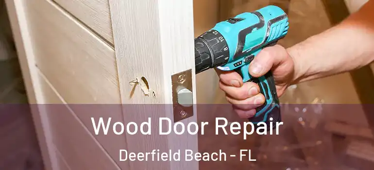  Wood Door Repair Deerfield Beach - FL