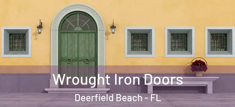  Wrought Iron Doors Deerfield Beach - FL